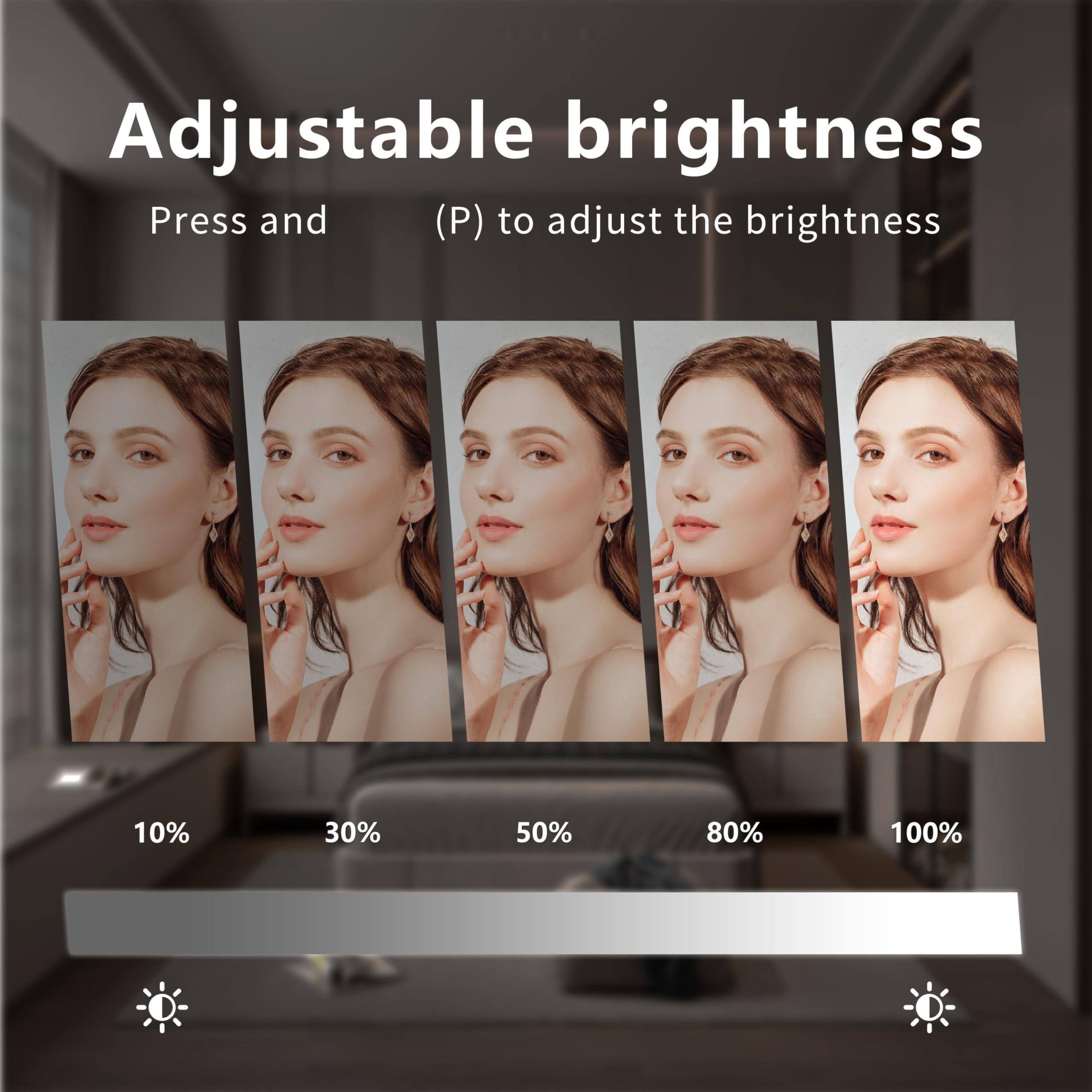 Adjustable brightness  
Press and (P) to adjust the brightness  

10% 30% 50% 80% 100%