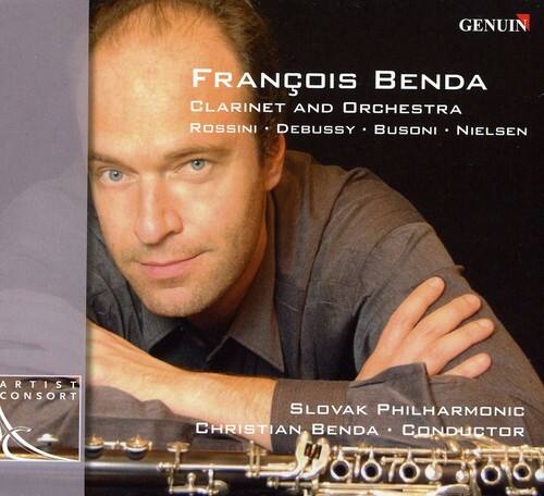 FRANÇOIS BENDA  
CLARINET AND ORCHESTRA  
ROSSINI • DEBUSSY • BUSONI • NIELSEN  

ARTIST CONSORT  
SLOVAK PHILHARMONIC  
CHRISTIAN BENDA • CONDUCTOR