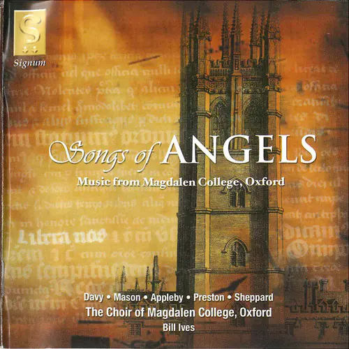 Signum  
Songs of ANGELS  
Music from Magdalen College, Oxford  

Littera Davy Mason Appleby Preston Sheppard  
The Choir of Magdalen College, Oxford  
Bill Ives