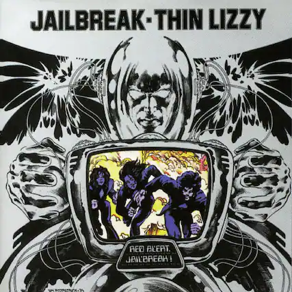 JAILBREAK - THIN LIZZY
RED ALERT, JAILBREAK!