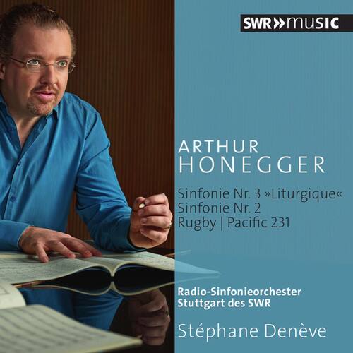 SWR MUSIC

ARTHUR HONEGGER

Sinfonie Nr. 3 "Liturgique"
Sinfonie Nr. 2
Rugby | Pacific 231

Radio-Sinfonieorchester Stuttgart des SWR
Stéphane Denève