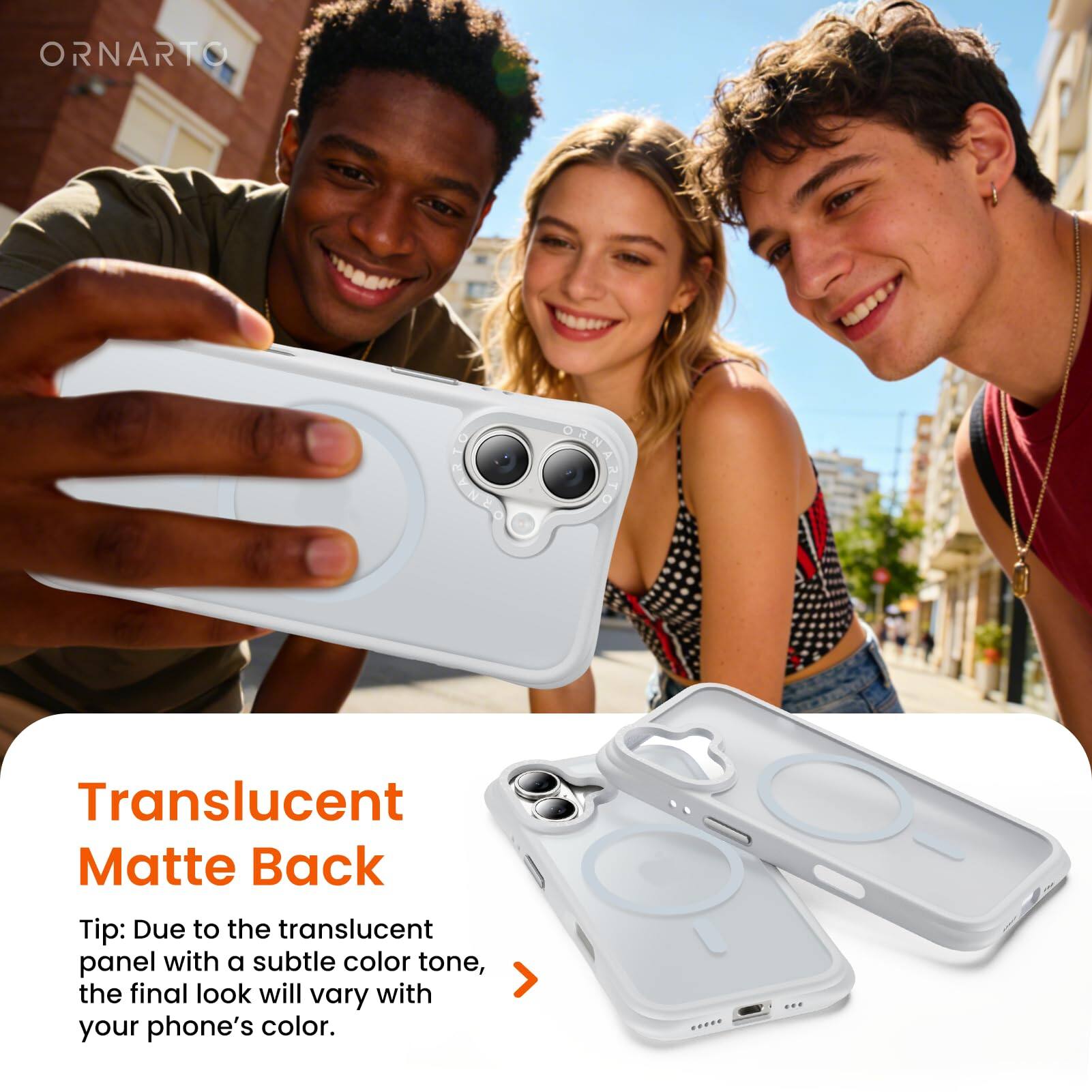 Translucent Matte Back

Tip: Due to the translucent panel with a subtle color tone, the final look will vary with your phone's color.