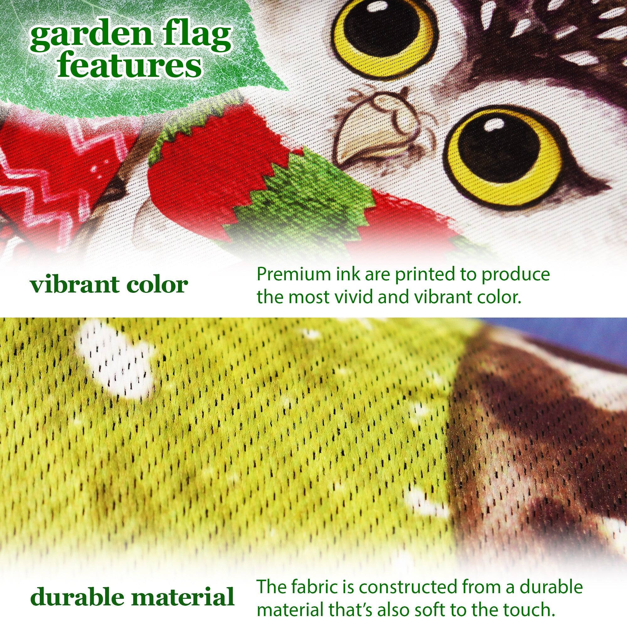 garden flag features

vibrant color  
Premium ink are printed to produce the most vivid and vibrant color.

durable material  
The fabric is constructed from a durable material that's also soft to the touch.