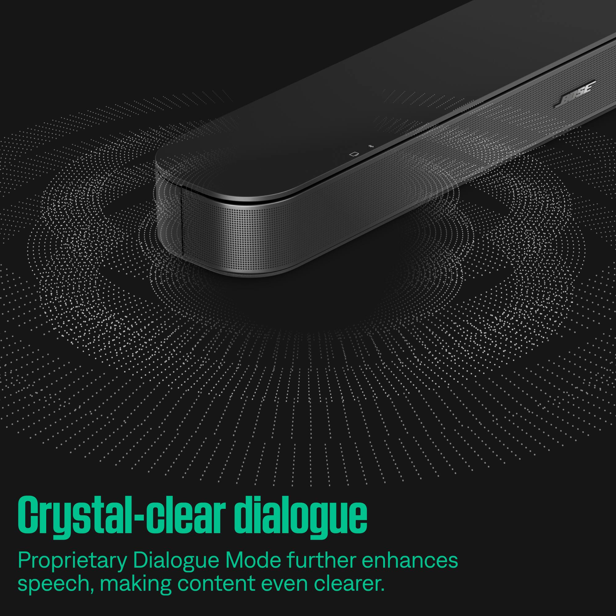 Crystal-clear dialogue  
Proprietary Dialogue Mode further enhances speech, making content even clearer.