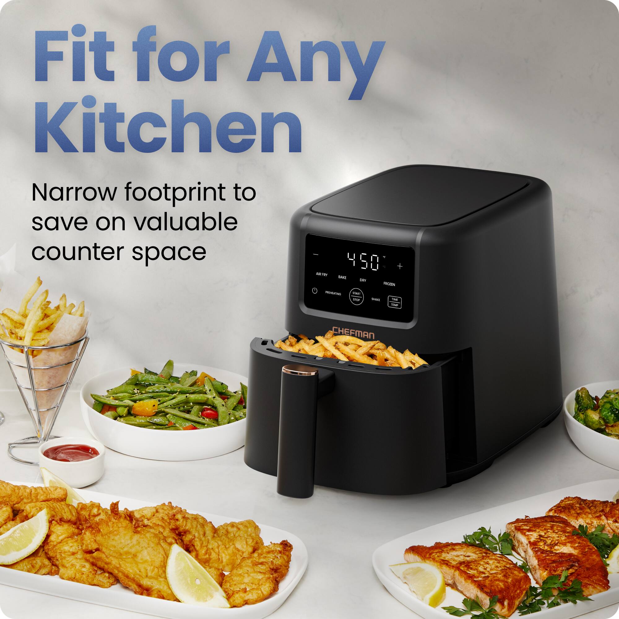 Fit for Any Kitchen  
Narrow footprint to save on valuable counter space  

450°  

CHEFMAN
