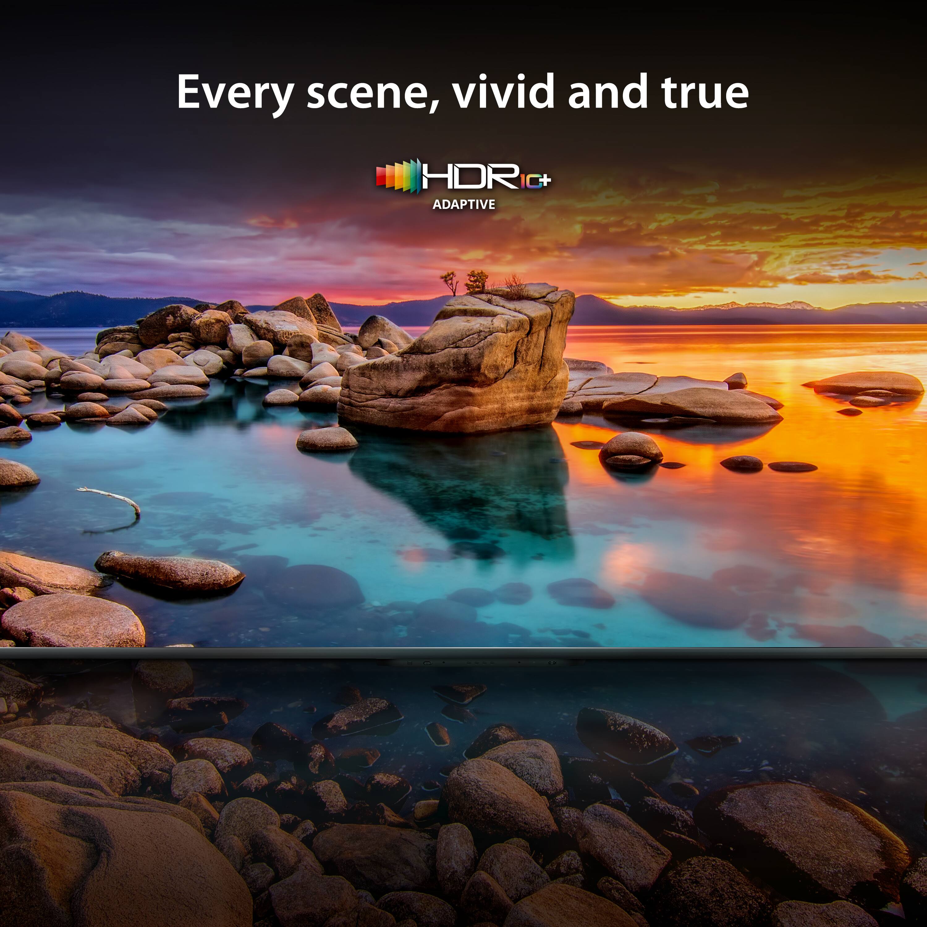 Every scene, vivid and true  
HDR C+  
ADAPTIVE