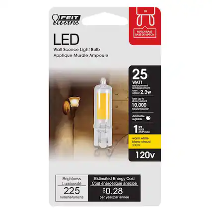 FEIT Electric
LED Wall Sconce Light Bulb
Applique Murale Ampoule
MATCH BASE
BASE DE MATCH
25 WATT
replaces 2.3w
lasts up to 10,000 hours
dure jusqu'à 10,000 heures
dimmable
régulable
1 AMPOULE
BULB
warm white
blanc chaud
3000K
120v
Brightness
Luminosité
225 lumens/lumens
Estimated Energy Cost
Cout énergétique anticipé
$0.28 per year/par année
G9