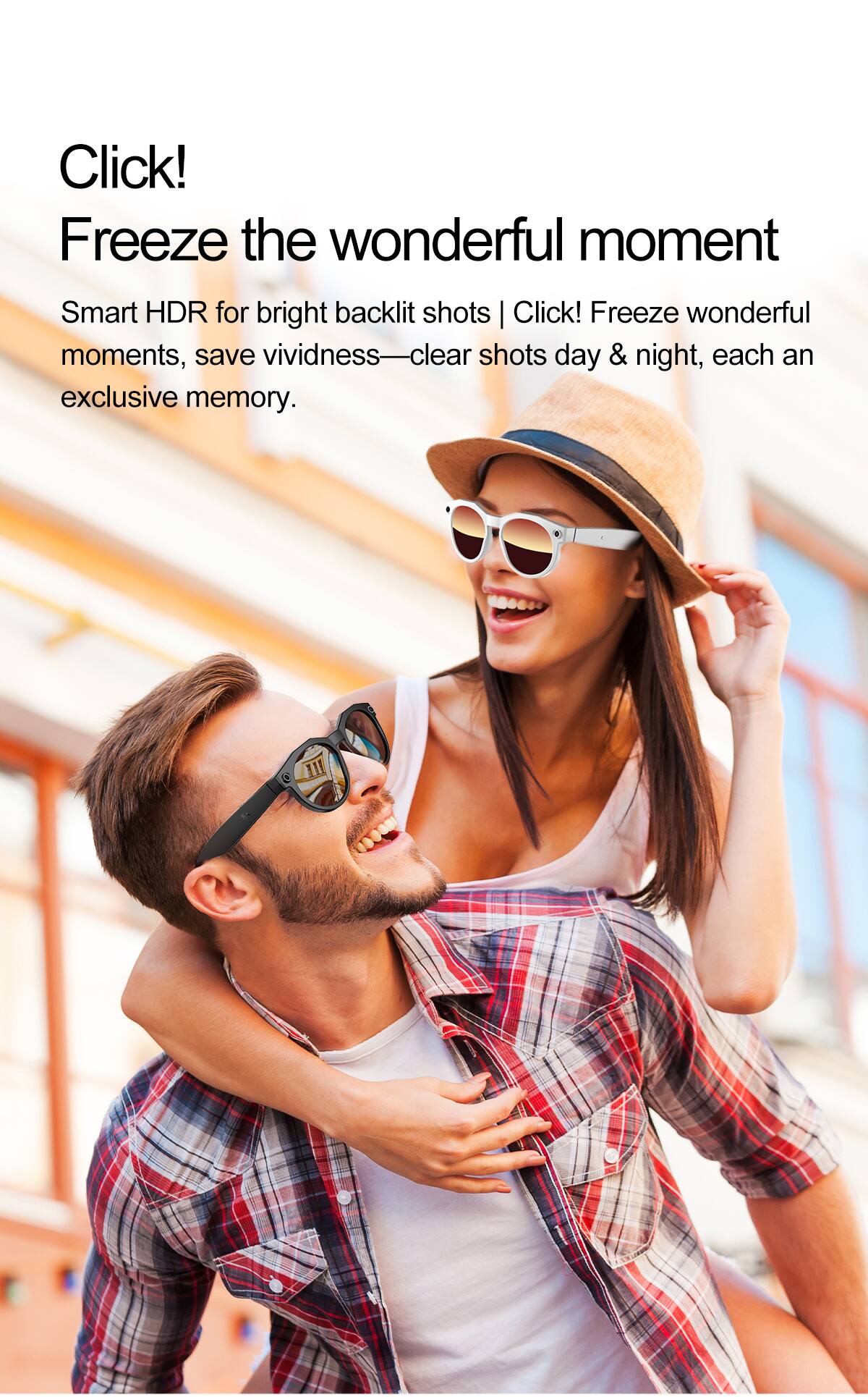 Click! Freeze the wonderful moment  
Smart HDR for bright backlit shots | Click! Freeze wonderful moments, save vividness—clear shots day & night, each an exclusive memory.