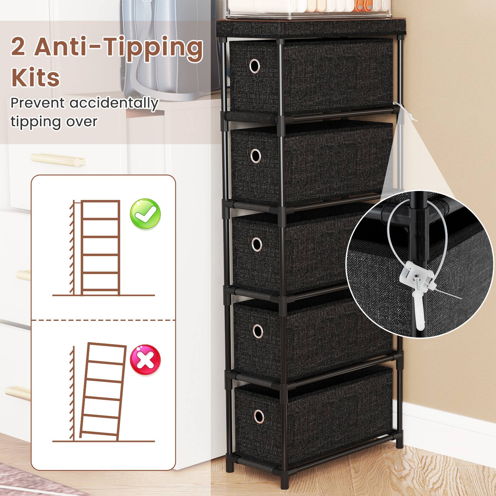 2 Anti-Tipping Kits  
Prevent accidentally tipping over