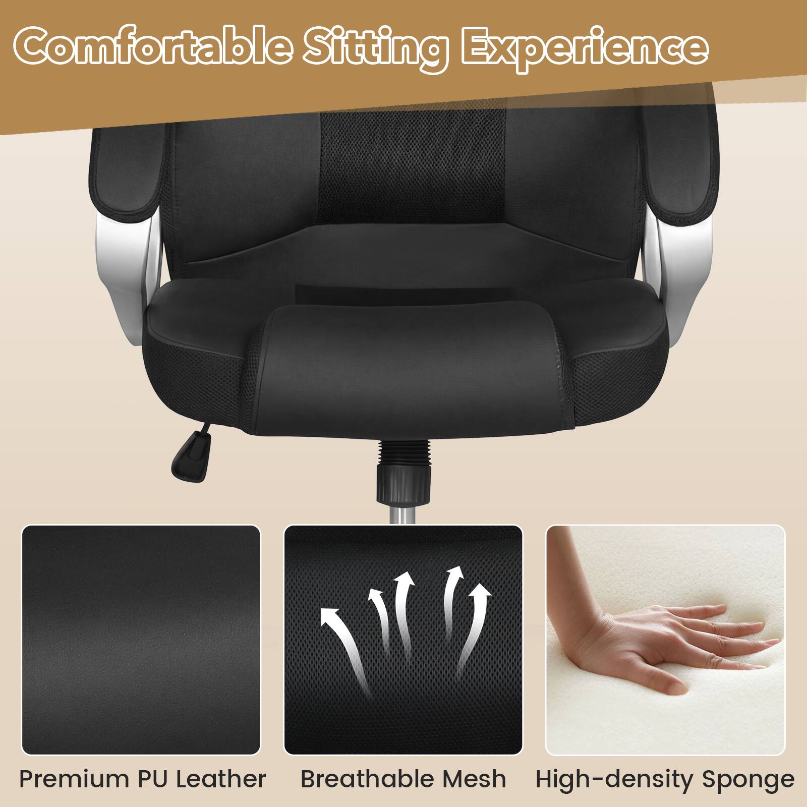 Comfortable Sitting Experience

Premium PU Leather  
Breathable Mesh  
High-density Sponge