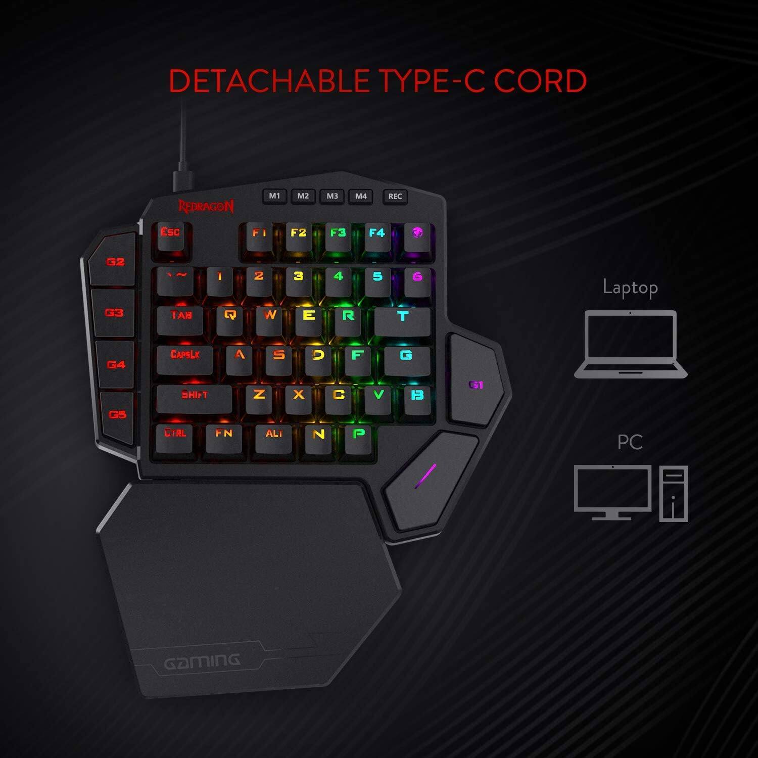 DETACHABLE TYPE-C CORD

REDRAGON

M1 M2 M3 M4

REC ESC FI F2 F3 F4

G2 G3

HAT

I Q

2 W

3 E

4 R

5

6 T

Laptop

G4

CAPSLX

A S D F G

THE

Z X C V

61

G5

CYRL

FN

ALI

N

P

PC

GAMING