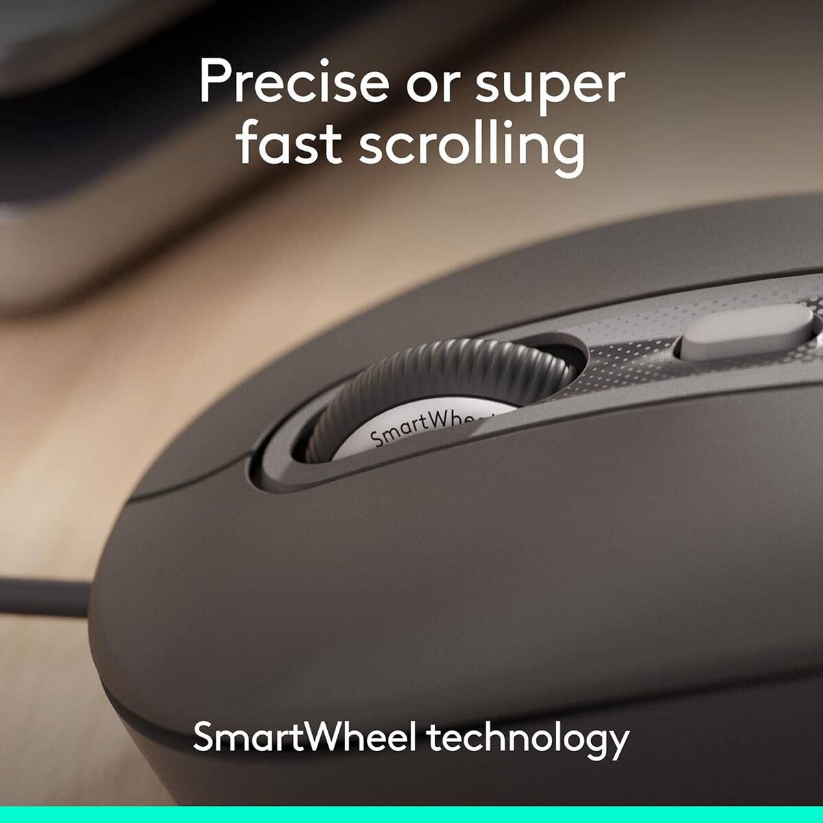 Precise or super fast scrolling  
SmartWheel technology