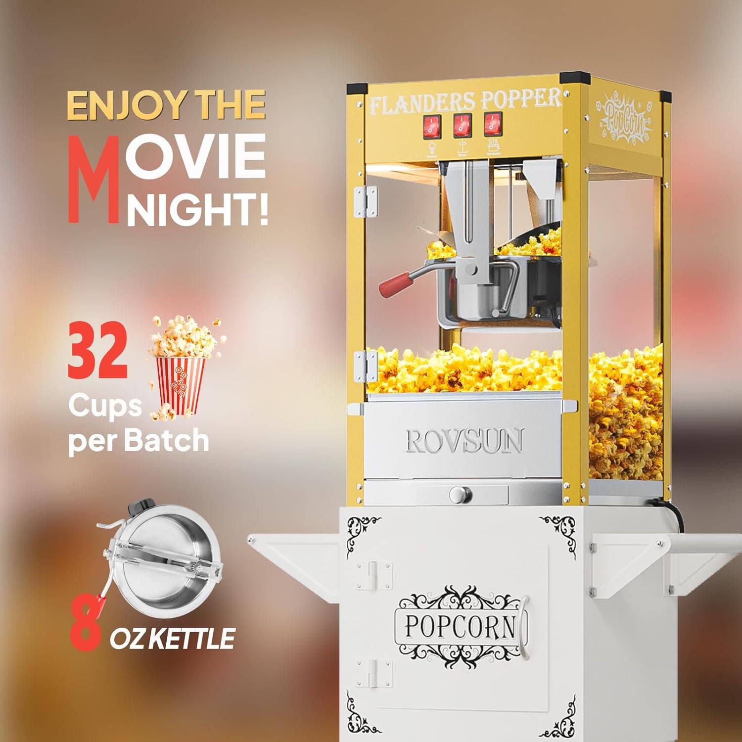 ENJOY THE MOVIE NIGHT!  
FLANDERS POPPER  
32 Cups per Batch  
ROVSUN  
8 OZ KETTLE  
POPCORN