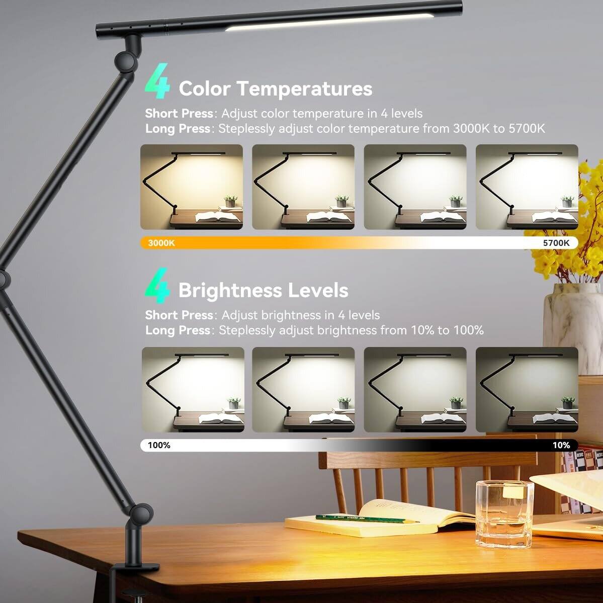 4 Color Temperatures  
Short Press: Adjust color temperature in 4 levels  
Long Press: Steplessly adjust color temperature from 3000K to 5700K  

3000K  
5700K  

4 Brightness Levels  
Short Press: Adjust brightness in 4 levels  
Long Press: Steplessly adjust brightness from 10% to 100%  

100%  
10%