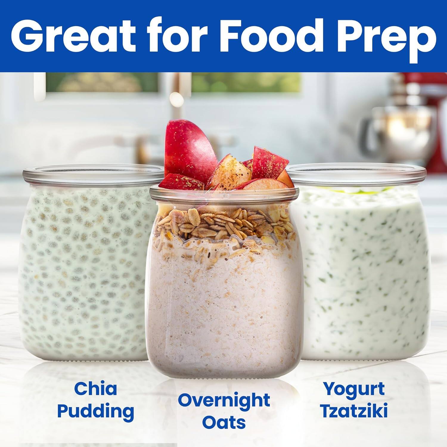 Great for Food Prep

- Chia Pudding
- Overnight Oats
- Yogurt Tzatziki