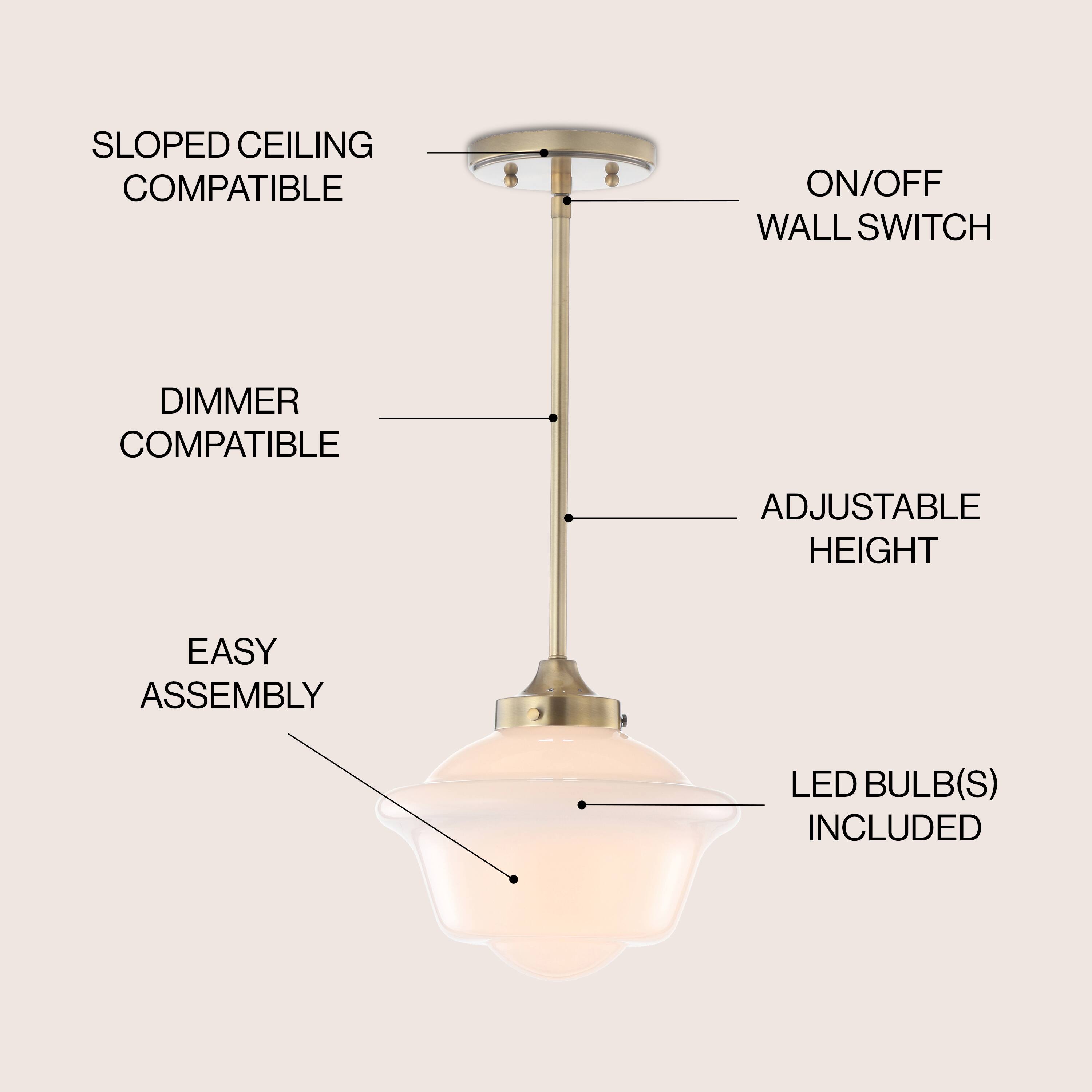 SLOPED CEILING COMPATIBLE  
ON/OFF WALL SWITCH  
DIMMER COMPATIBLE  
ADJUSTABLE HEIGHT  
EASY ASSEMBLY  
LED BULB(S) INCLUDED