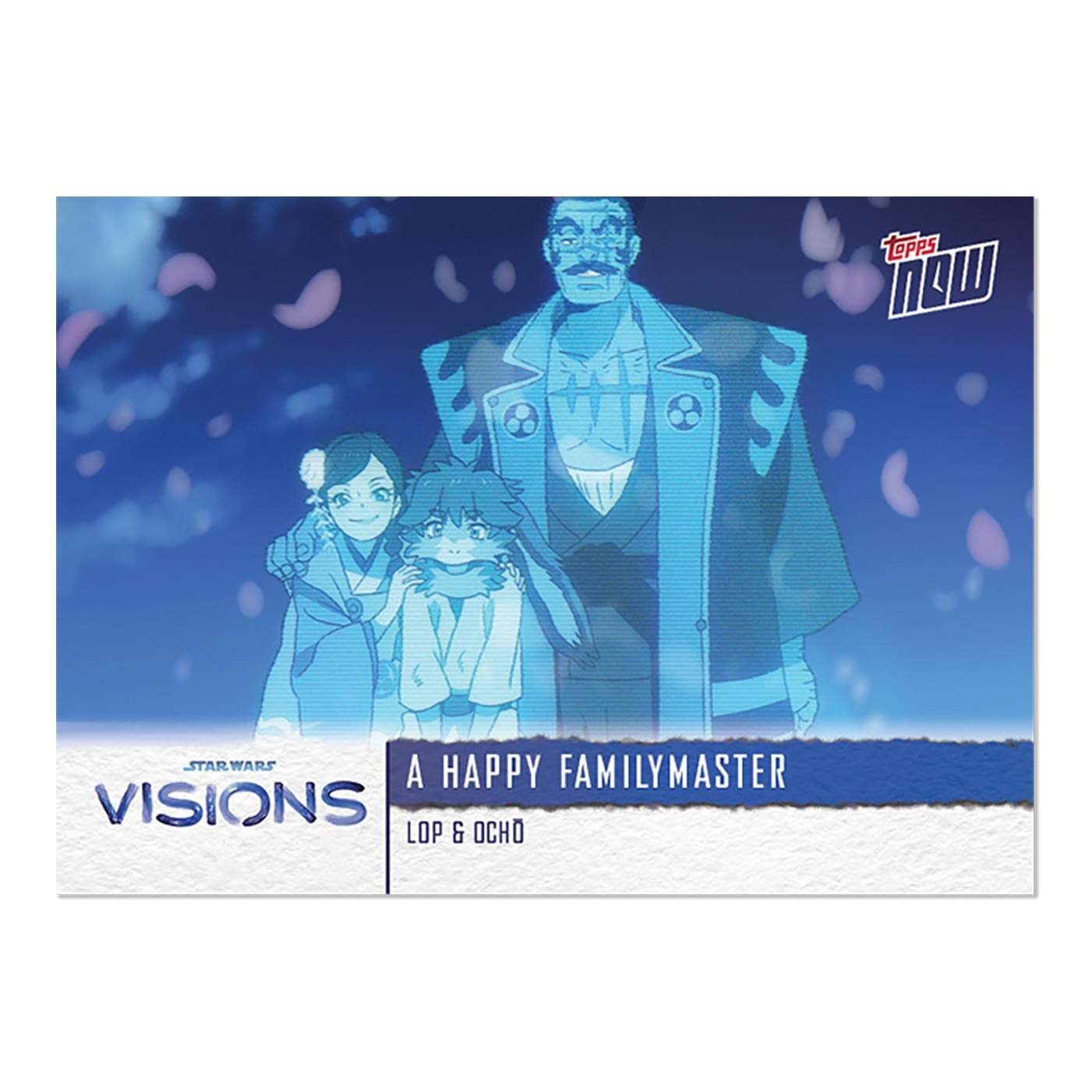 Sure, here is the corrected and grouped text from the image:

- **Top Left:**
  - "STAR WARS"
  - "VISIONS"

- **Center:**
  - "A HAPPY FAMILY MASTER"
  - "LOP & OCHO"

- **Top Right:**
  - "TOPPS"
  - "NOW"