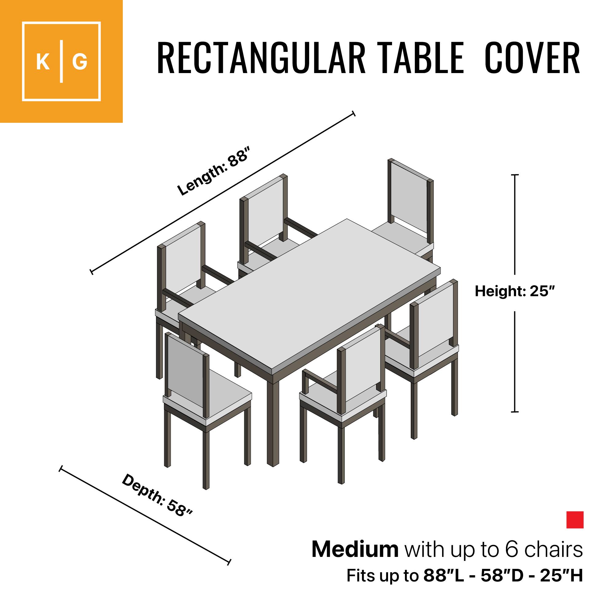 K G RECTANGULAR TABLE COVER  
Length: 88"  
Height: 25"  
Depth: 58"  
Medium with up to 6 chairs  
Fits up to 88"L - 58"D - 25"H