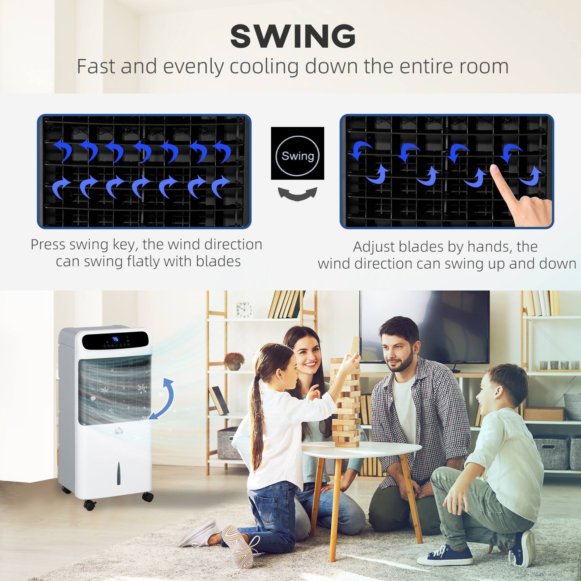 SWING  
Fast and evenly cooling down the entire room

Press swing key, the wind direction can swing flatly with blades

Adjust blades by hands, the wind direction can swing up and down