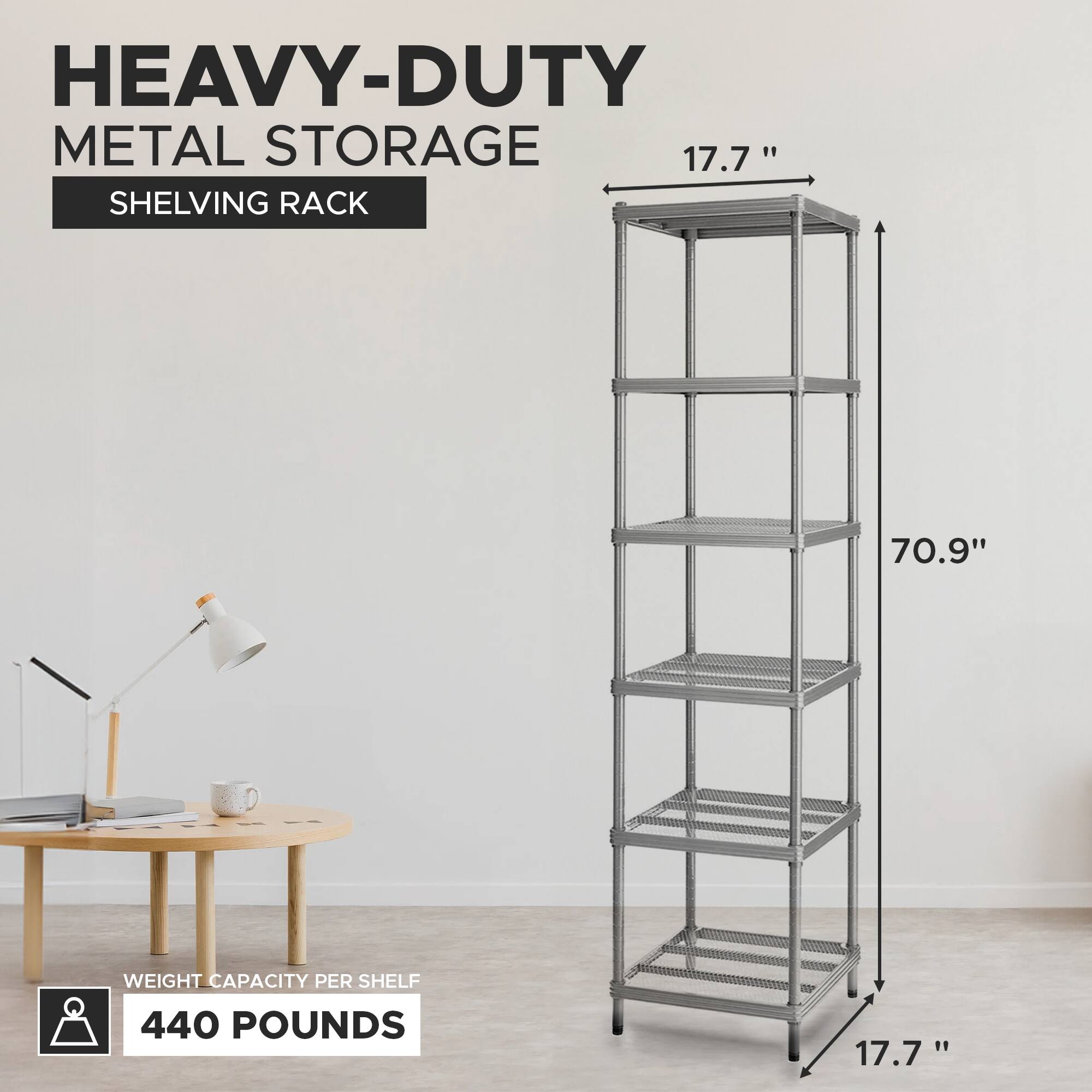 HEAVY-DUTY METAL STORAGE SHELVING RACK

17.7" (width)
70.9" (height)
17.7" (depth)

WEIGHT CAPACITY PER SHELF: 440 POUNDS
