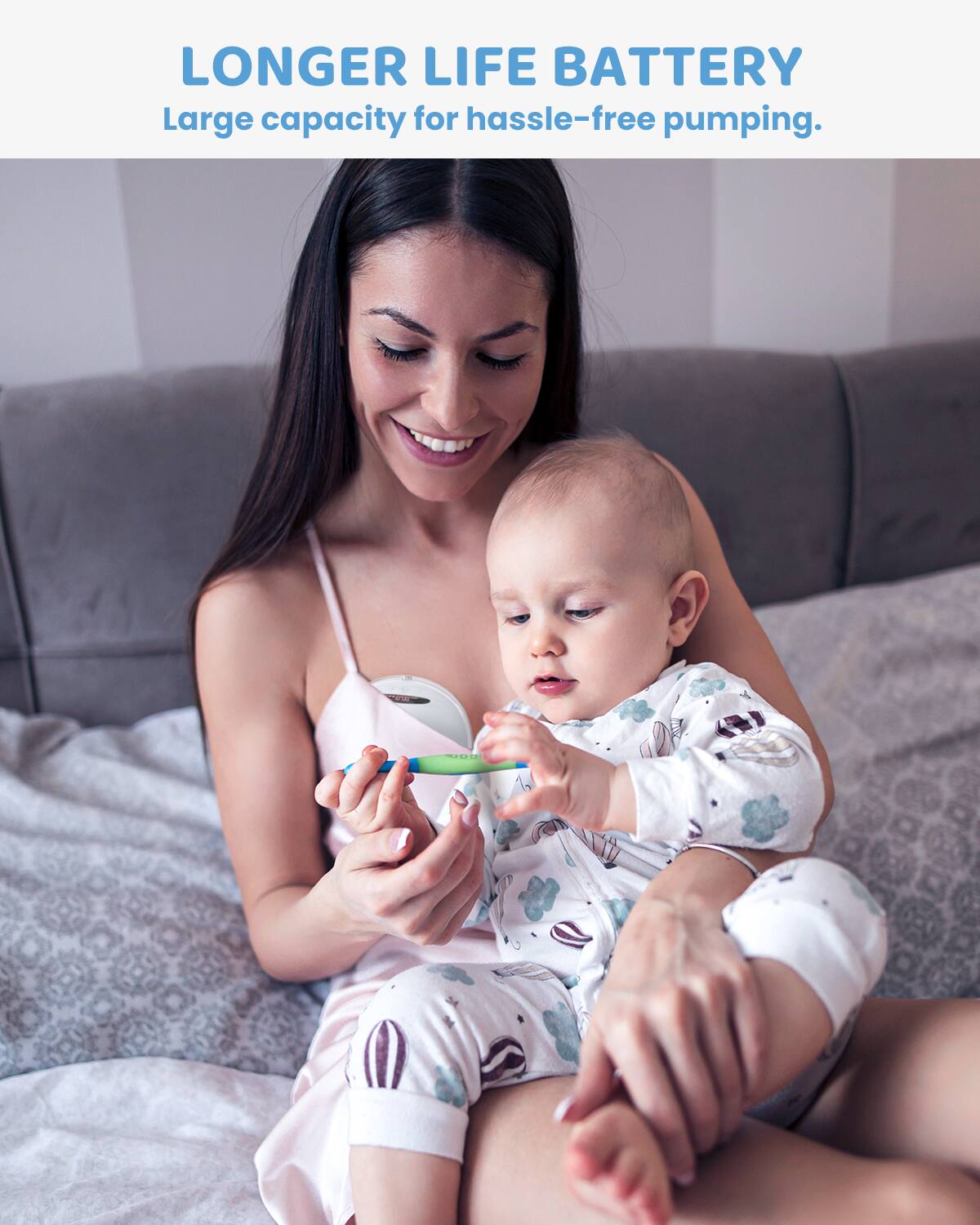 LONGER LIFE BATTERY  
Large capacity for hassle-free pumping.