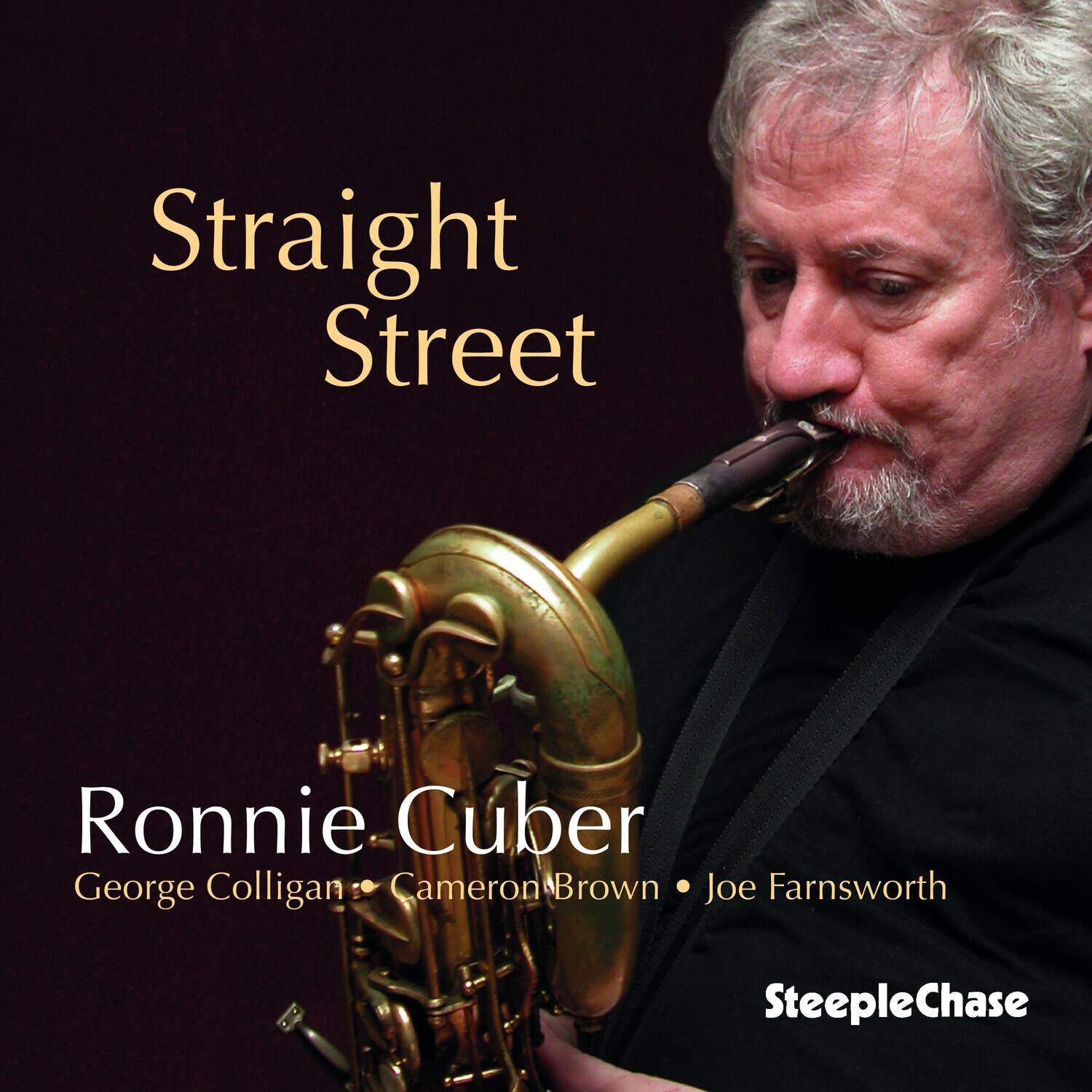 Straight Street

Ronnie Cuber  
George Colligan • Cameron Brown • Joe Farnsworth

SteepleChase
