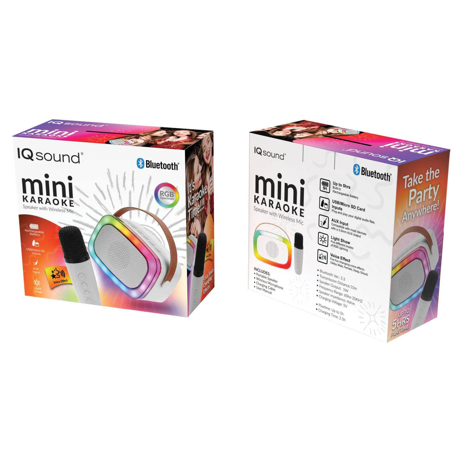 IQ sound mini KARAOKE Speaker with Wireless Mic

- Bluetooth
- RGB Light Show
- Voice Effect
- Up to 5 Hours Playtime
- Rechargeable Battery
- USB/Micro SD Card
- AUX Input
- Compatible with any device
- Wireless Microphone
- Includes:
  - Wireless Speaker
  - Wireless Microphone
  - USB Charging Cable
  - User Manual

Take the Party Anywhere!

- Bluetooth
- RGB Light Show
- Voice Effect
- Up to 5 Hours Playtime
- Rechargeable Battery
- USB/Micro SD Card
- AUX Input
- Compatible with any device
- Wireless Microphone
- Includes:
  - Wireless Speaker
  - Wireless Microphone
  - USB Charging Cable
  - User Manual

IQ sound mini KARAOKE Speaker with Wireless Mic

- Bluetooth
- RGB Light Show
- Voice Effect
- Up to 5 Hours Playtime
- Rechargeable Battery
- USB/Micro SD Card
- AUX Input
- Compatible with any device
- Wireless Microphone
- Includes:
  - Wireless Speaker
  - Wireless Microphone
  - USB Charging Cable
  - User Manual

IQ sound mini K