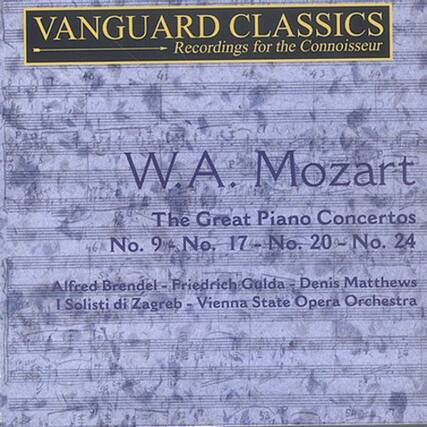 VANGUARD CLASSICS
Recordings for the Connoisseur
W.A. Mozart
The Great Piano Concertos
No. 9, No. 17, No. 20, No. 24
Alfred Brendel - Friedrich Gulda - Denis Matthews
I Solisti di Zagreb - Vienna State Opera Orchestra