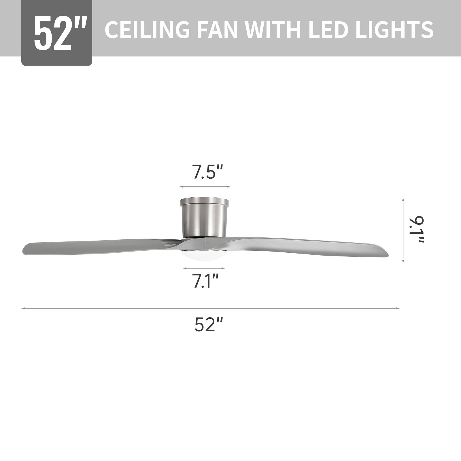 52" CEILING FAN WITH LED LIGHTS

7.5"  
7.1"  
9.6"  
52"