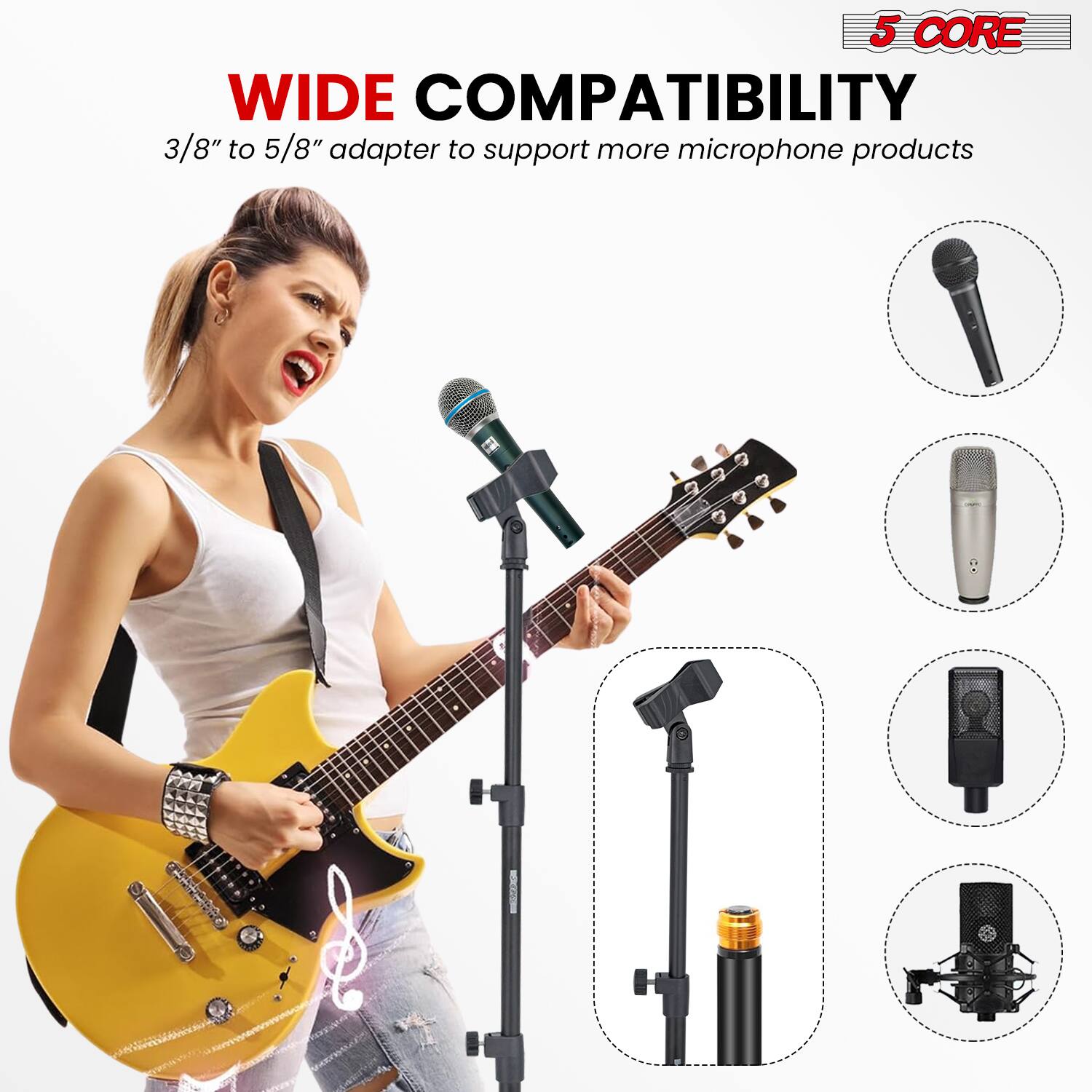 5 CORE  
WIDE COMPATIBILITY  
3/8" to 5/8" adapter to support more microphone products