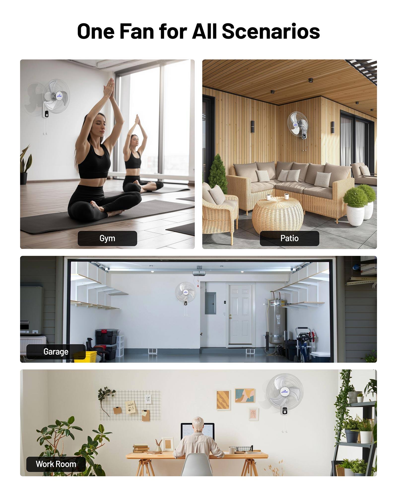One Fan for All Scenarios

- Gym
- Patio
- Garage
- Work Room