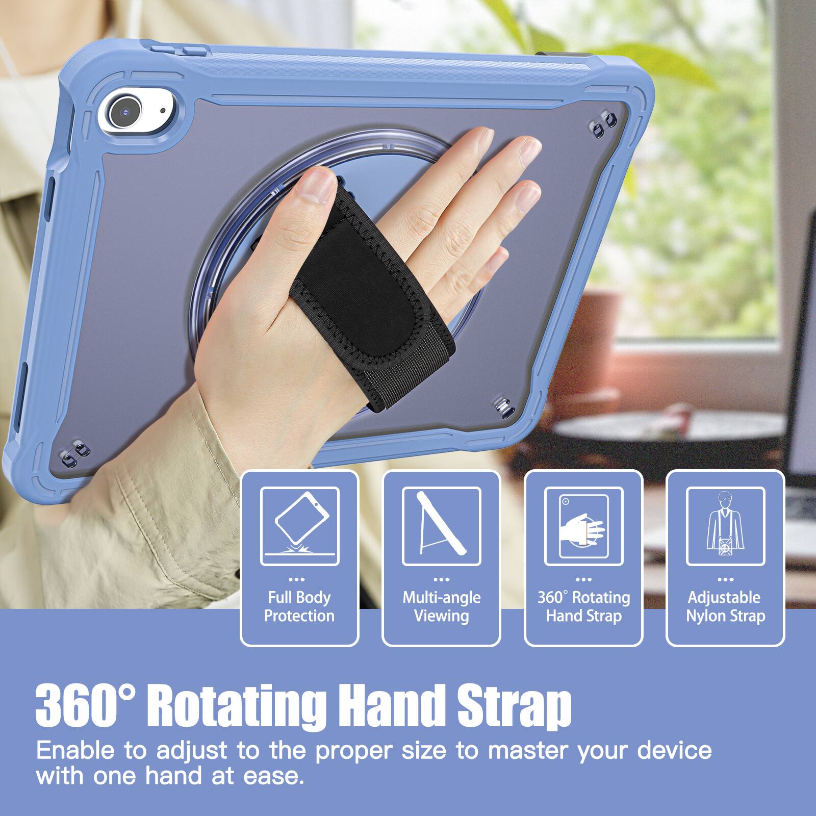 Full Body Protection  
Multi-angle Viewing  
360° Rotating Hand Strap  
Adjustable Nylon Strap  

360° Rotating Hand Strap  
Enable to adjust to the proper size to master your device with one hand at ease.