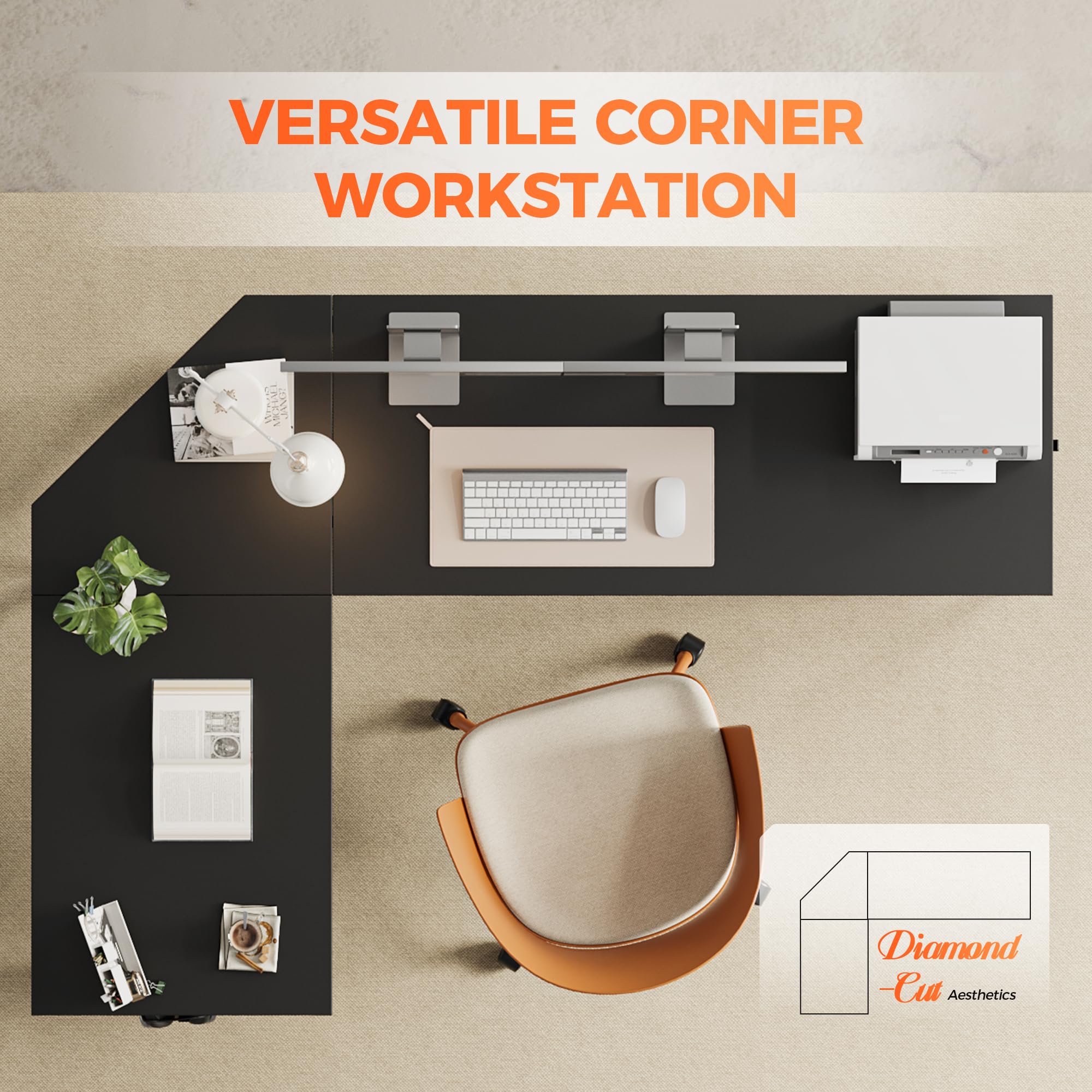 VERSATILE CORNER WORKSTATION

Diamond Cut Aesthetics