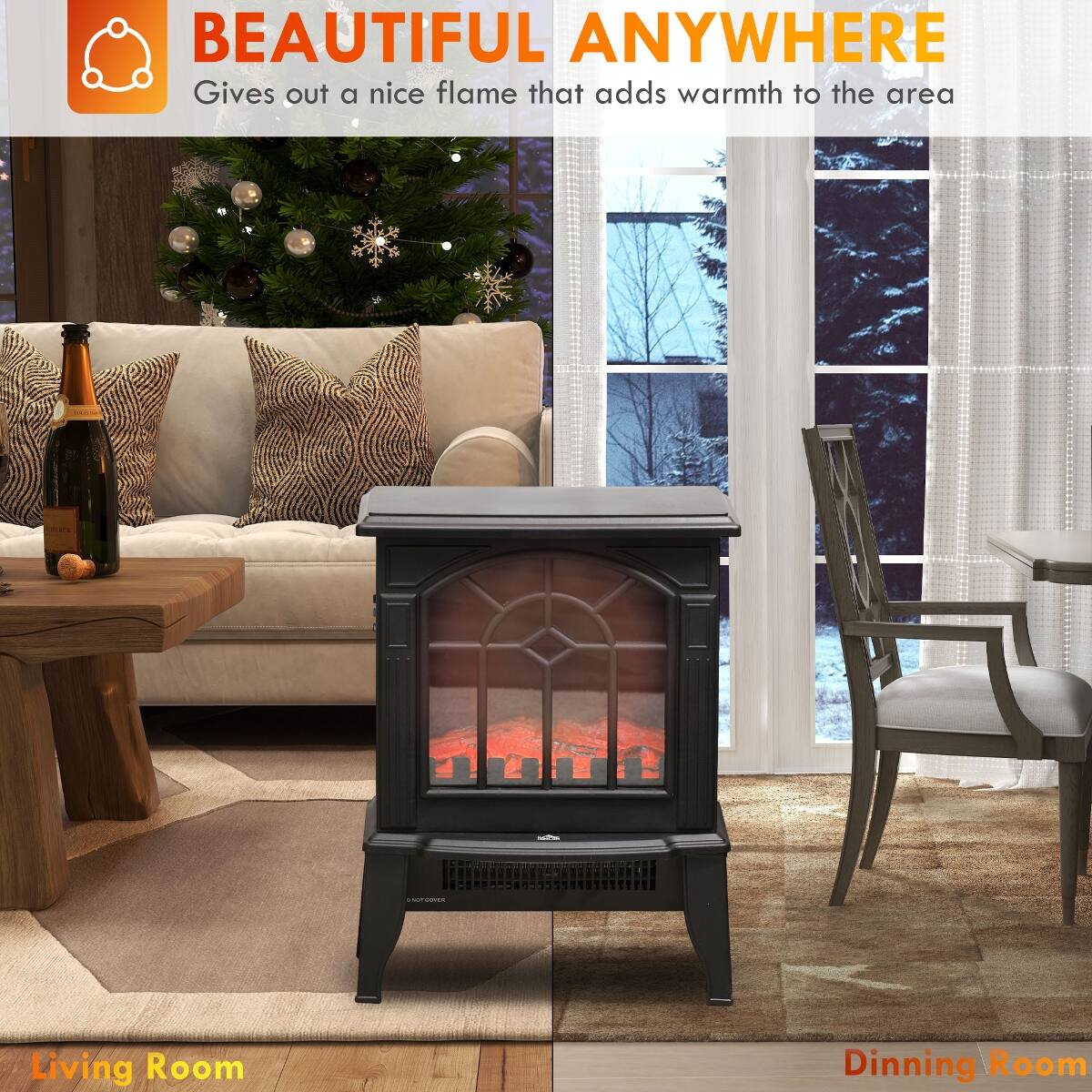 BEAUTIFUL ANYWHERE  
Gives out a nice flame that adds warmth to the area

HOTODUER  
Living Room  
Dining Room