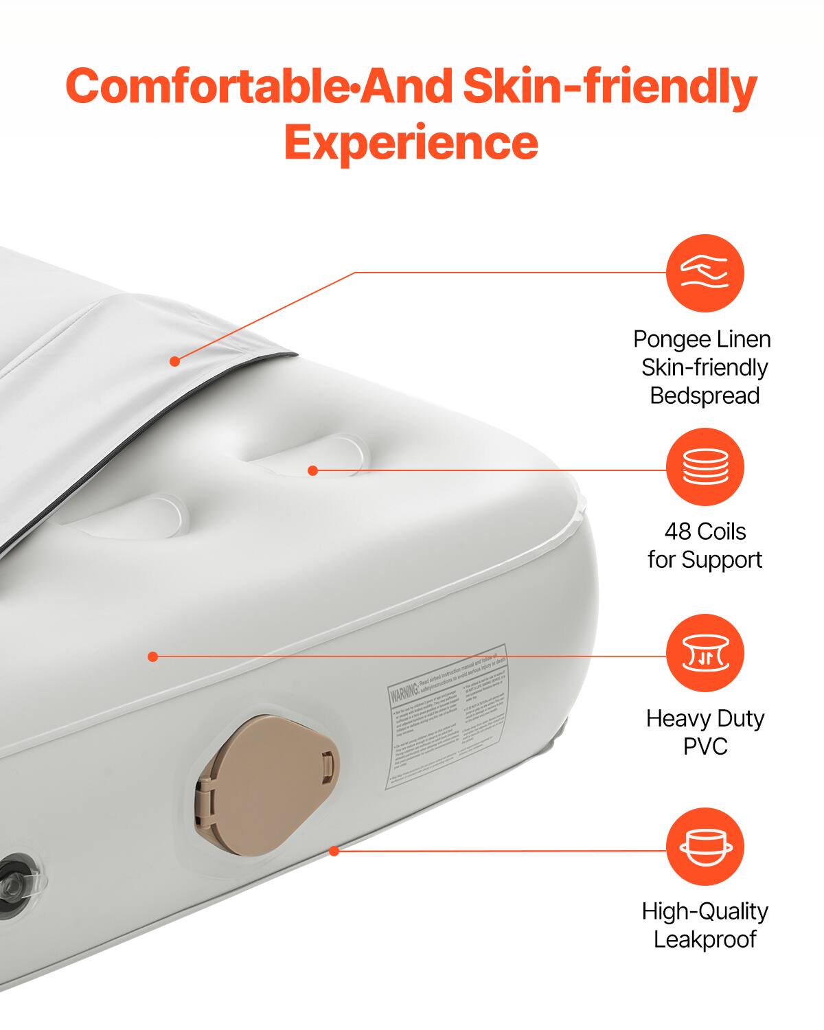 Comfortable-And Skin-friendly Experience

- Pongee Linen Skin-friendly Bedspread
- 48 Coils for Support
- Heavy Duty PVC
- High-Quality Leakproof