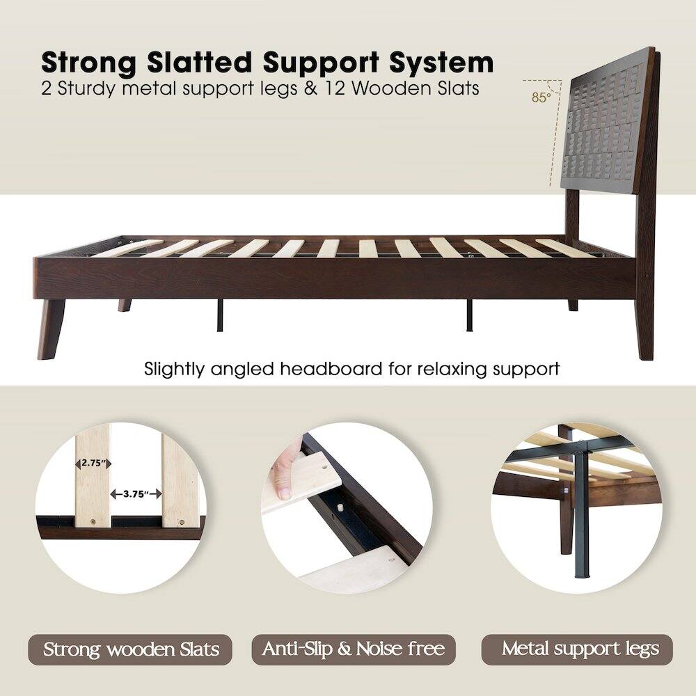 Strong Slatted Support System  
2 Sturdy metal support legs & 12 Wooden Slats  
85° Slightly angled headboard for relaxing support  
2.75" x 3.75" Strong wooden Slats  
Anti-Slip & Noise free Metal support legs