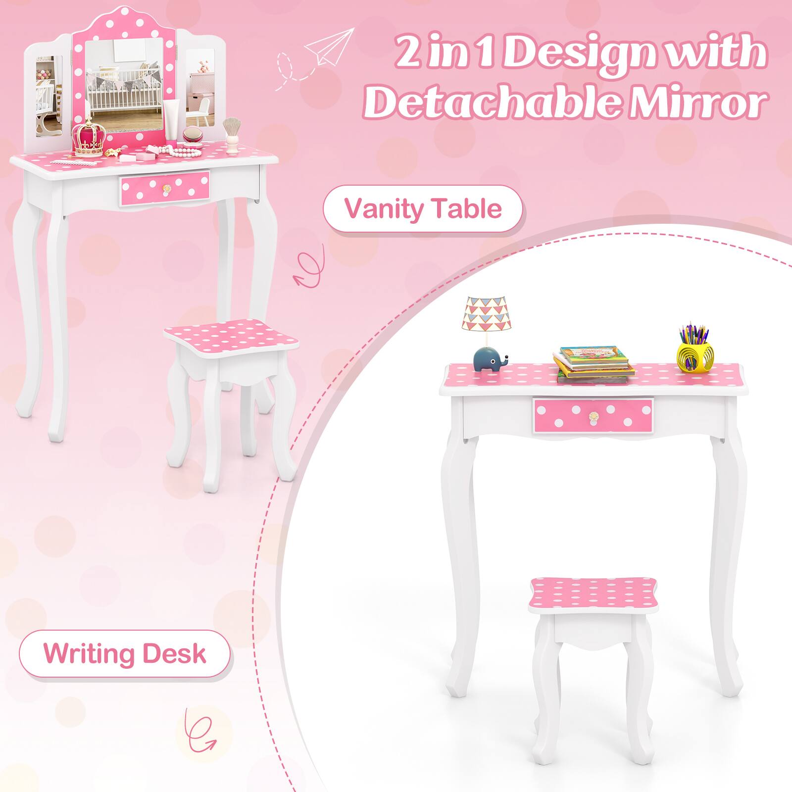 2 in 1 Design with Detachable Mirror

Vanity Table

Writing Desk