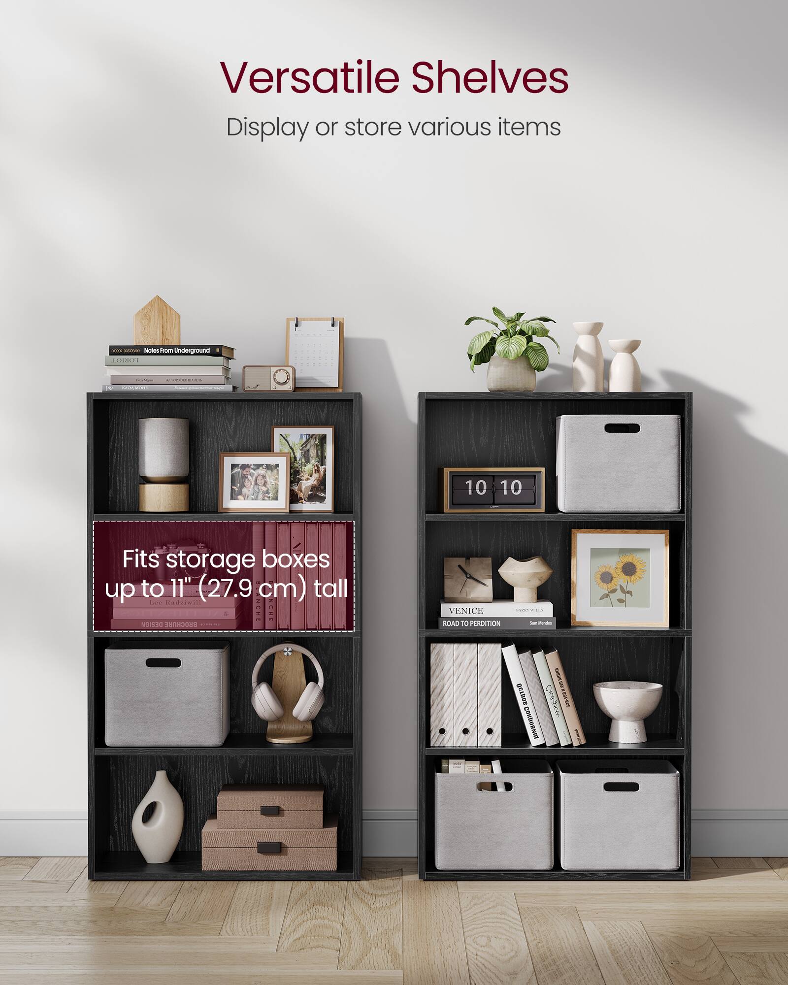 Versatile Shelves  
Display or store various items  

Fits storage boxes up to 11" (27.9 cm) tall  

Venice Road to Perdition