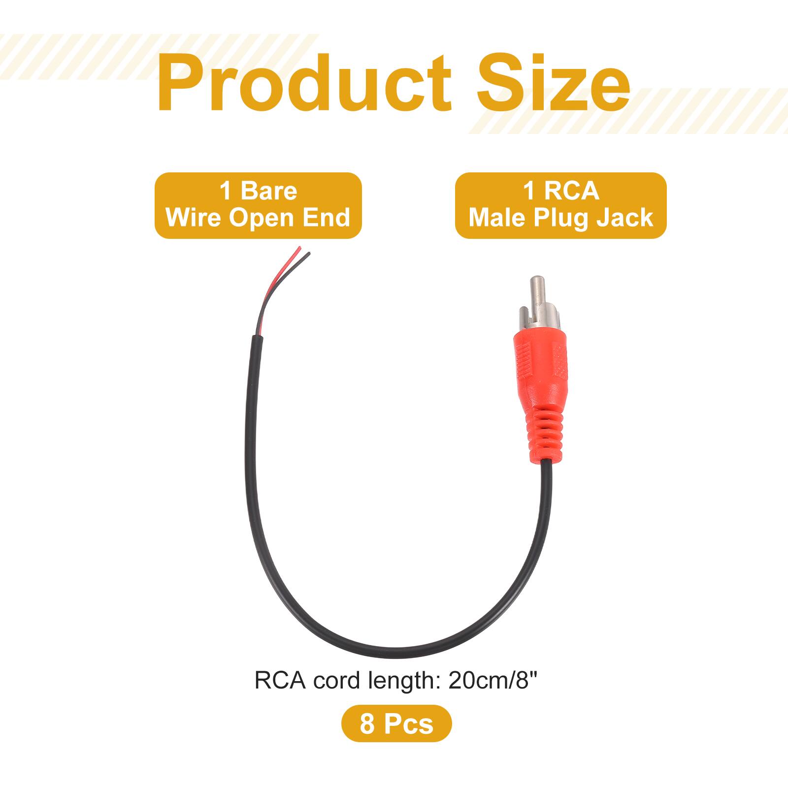 Product Size  
1 Bare Wire Open End  
1 RCA Male Plug Jack  
RCA cord length: 20cm/8"  
8 Pcs