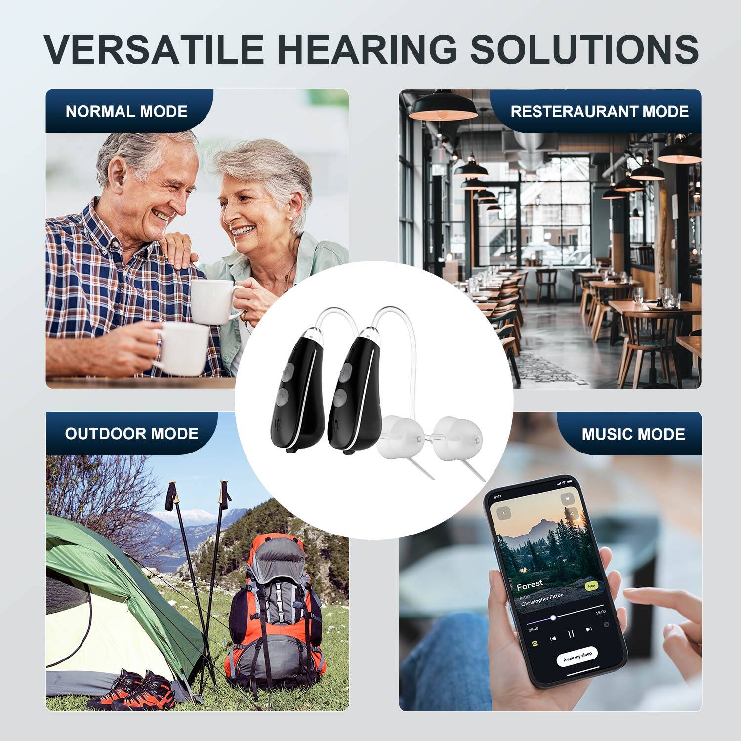 VERSATILE HEARING SOLUTIONS

NORMAL MODE

RESTERAURANT MODE

OUTDOOR MODE

MUSIC MODE

Forest
Cinematic Piano