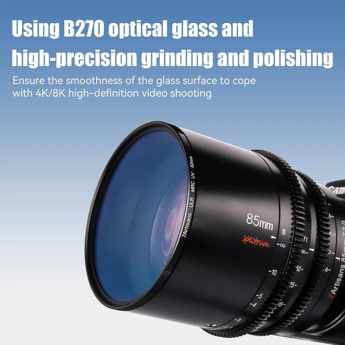 Using B270 optical glass and high-precision grinding and polishing, ensure the smoothness of the glass surface to cope with 4K/8K high-definition video shooting. 82mm UV MRC ULR 7Artisans 85mm spectrum ft -00 C0- -10 50- 25- -5 -4 45- -3 3 2an b U S . RE-_ 6- Artisans
