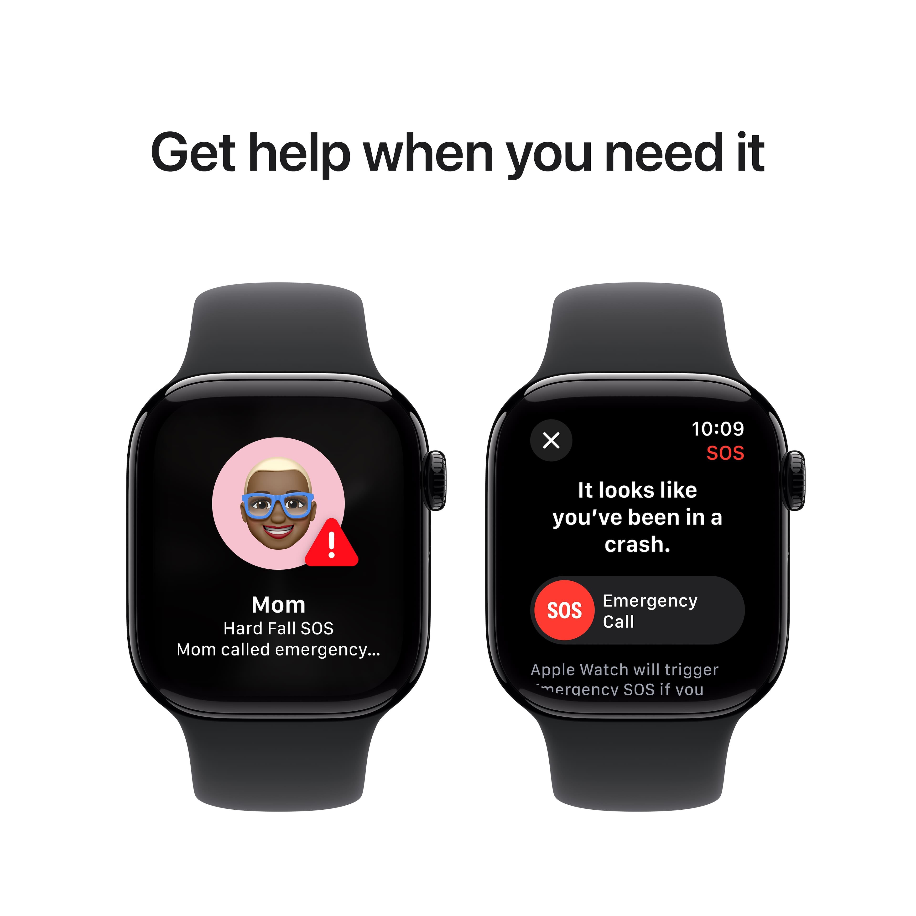 Get help when you need it. It looks like you've been in a crash. Mom called emergency. Apple Watch will trigger emergency SOS if you need it.
