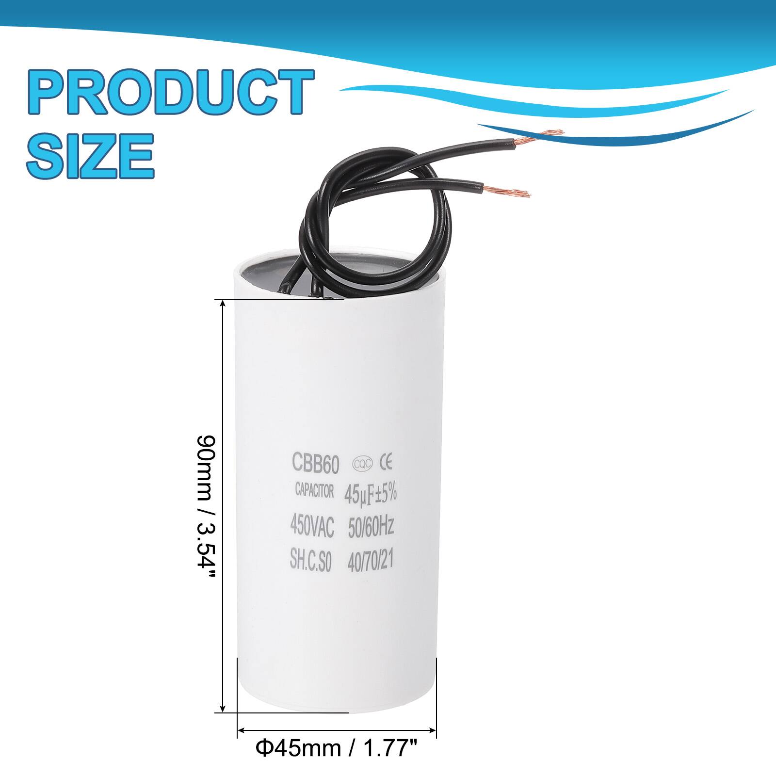 PRODUCT SIZE  
90mm / 3.54"  
CBB60 DXC CE CAPACITOR  
45uF 5%  
450VAC 50/60Hz  
SH.C.SO  
40/70/21  
45mm / 1.77" / 1.77"