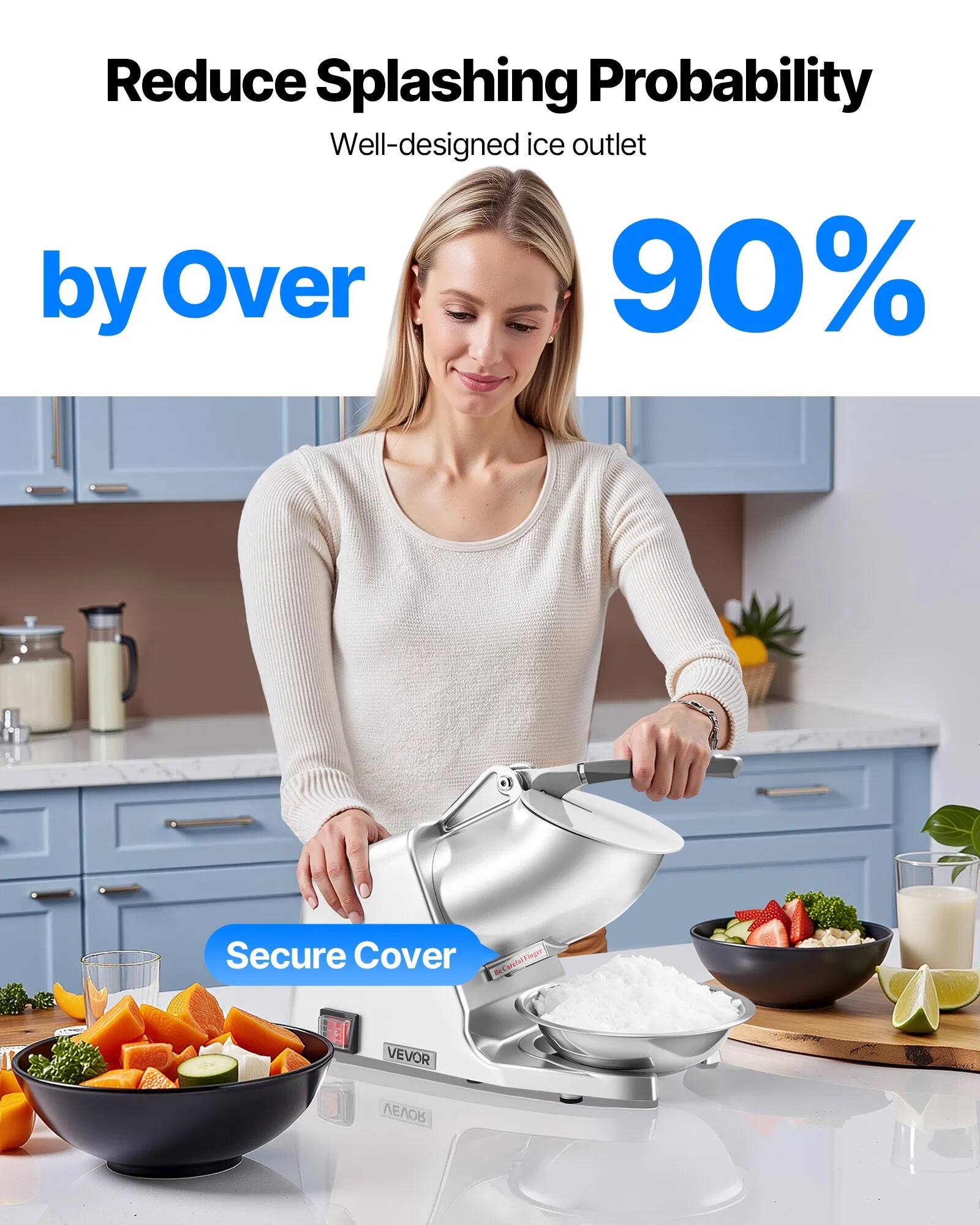 Reduce Splashing Probability  
Well-designed ice outlet by Over 90%  
Secure Cover  
VEVOR