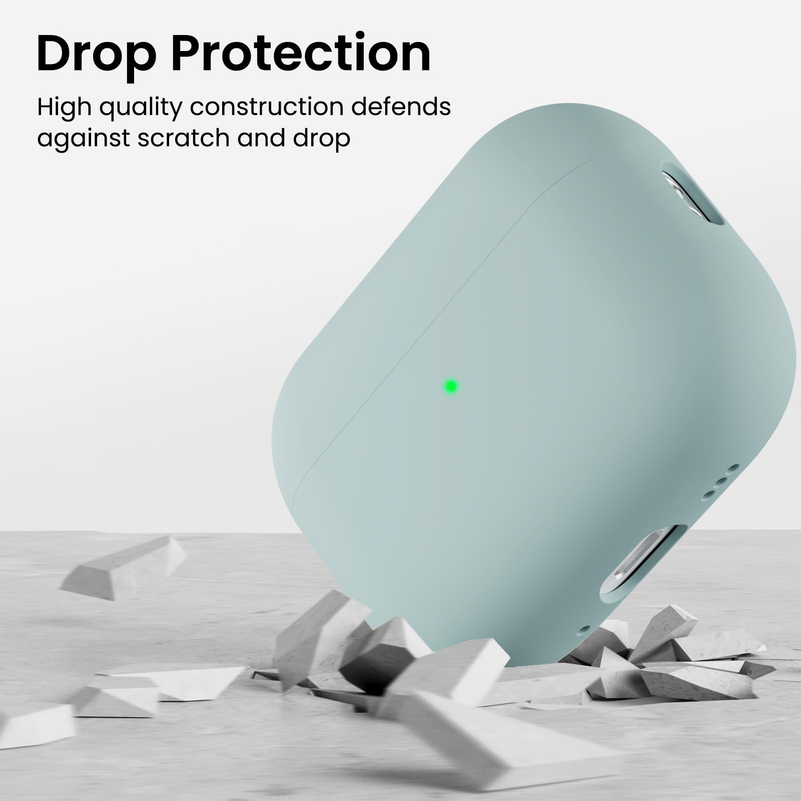 Drop Protection  
High quality construction defends against scratch and drop