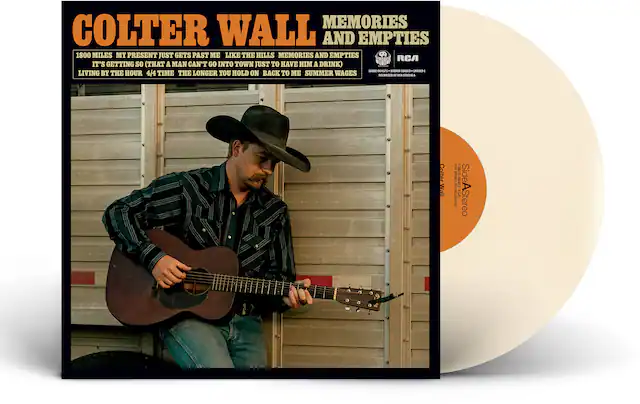 **Colter Wall**
**Memories and Empties**
- 1800 Miles
- My Present Just Gets Past Me Like the Hills Memories and Empties
- It's Getting So (That a Man Can't Go Into Town Just to Have Him a Drink)
- Living by the Hour
- 4/4 Time
- The Longer You Hold On
- Back to Me
- Summer Wages
**RCA**
**STEREO**
**Side A**
**Stereo**
**Colter Wall**
**19502-9645**
**PHONOGRAPH**
**Side A**
**STEREO**