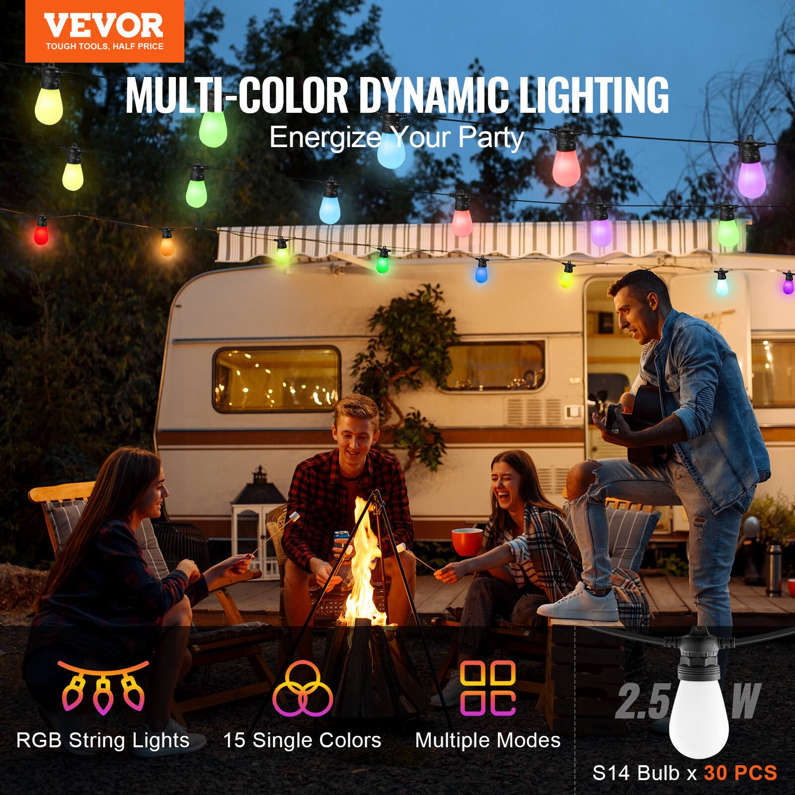 VEVOR  
TOUGH TOOLS, HALF PRICE  

MULTI-COLOR DYNAMIC LIGHTING  
Energize Your Party  

RGB String Lights  
15 Single Colors  
Multiple Modes  
2.5 W  
S14 Bulb x 30 PCS