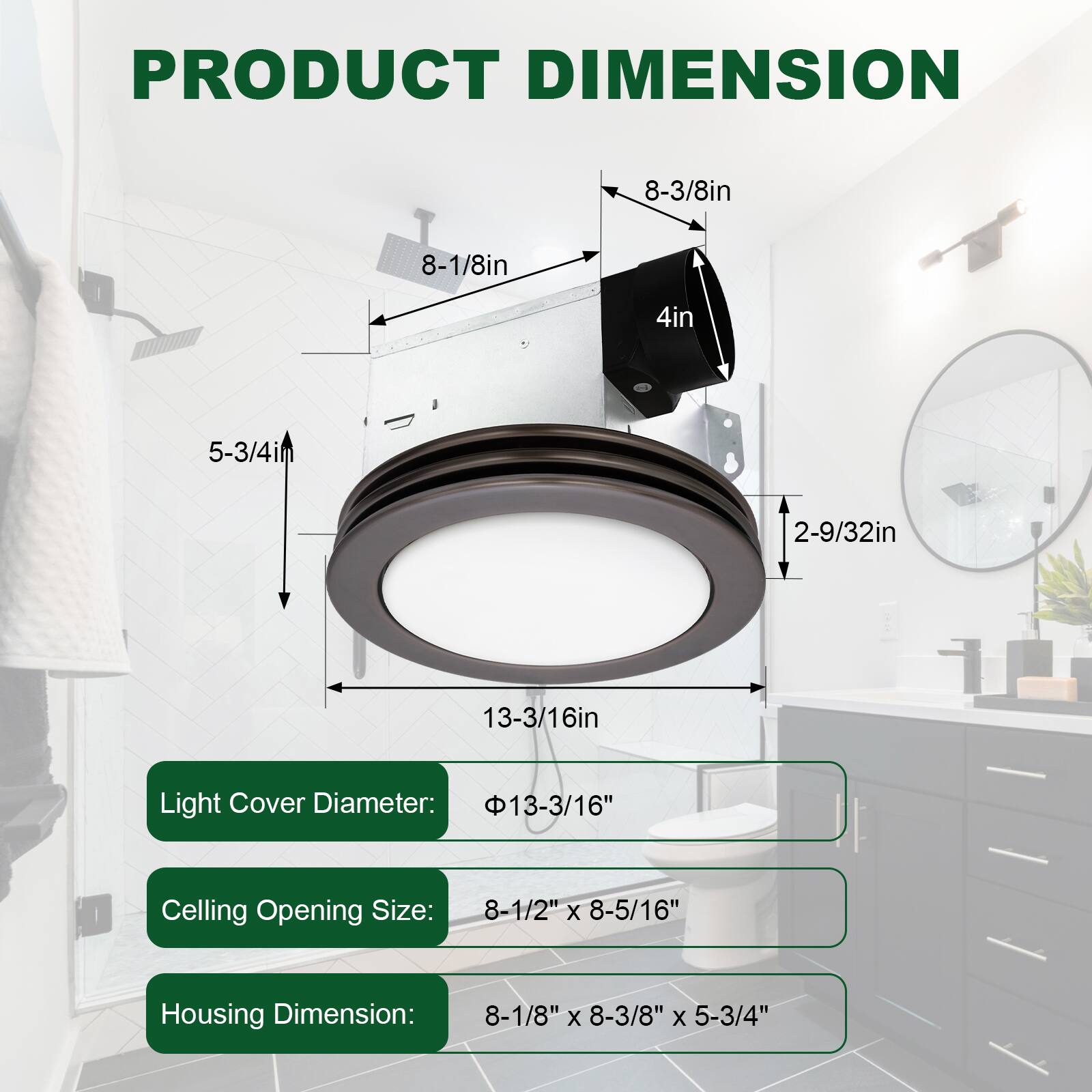PRODUCT DIMENSION

- Light Cover Diameter: 13-3/16" x 8-5/16"
- Ceiling Opening Size: 8-1/2" x 8-3/8" x 5-3/4"
- Housing Dimension: 8-1/8" x 8-3/8" x 5-3/4"

Dimensions:
- 8-3/8in
- 8-1/8in
- 4in
- 5-3/4in
- 2-9/32in
- 13-3/16in
