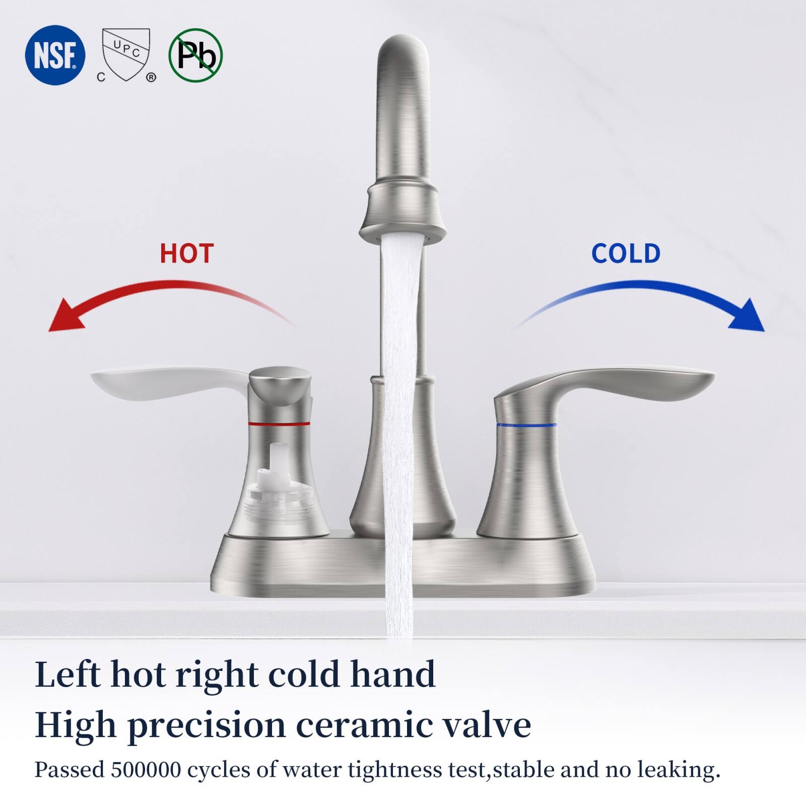 NSF. UPC Pb

HOT COLD

Left hot right cold hand
High precision ceramic valve
Passed 500000 cycles of water tightness test, stable and no leaking.