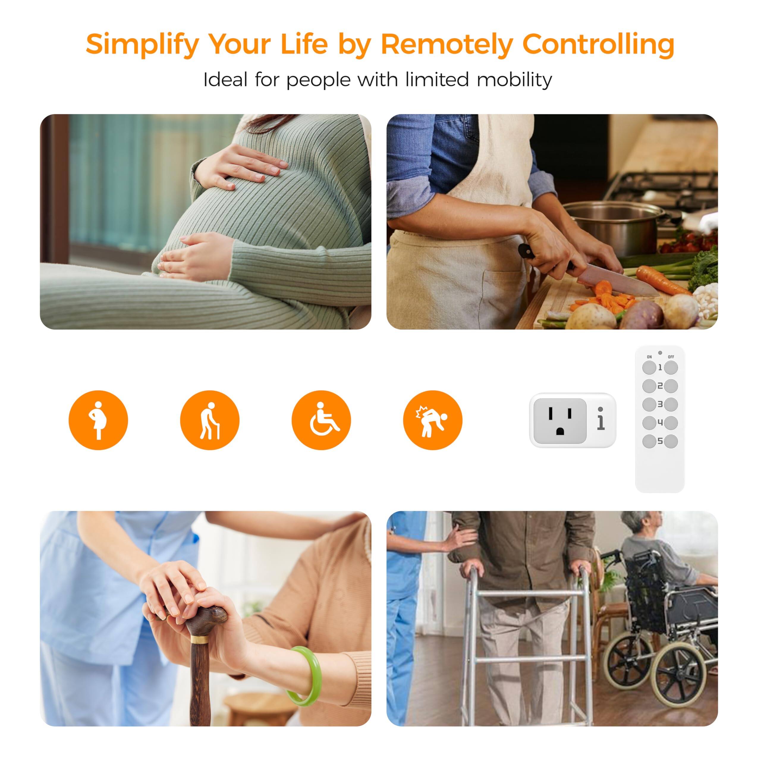 Simplify Your Life by Remotely Controlling  
Ideal for people with limited mobility